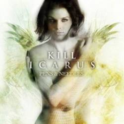 Kill Icarus : Pens and Needles
